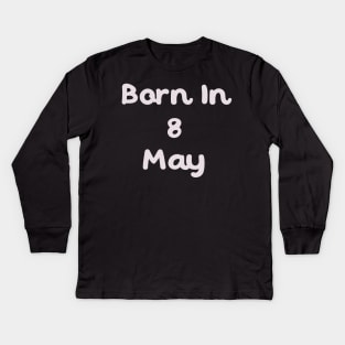 Born In 8 May Kids Long Sleeve T-Shirt